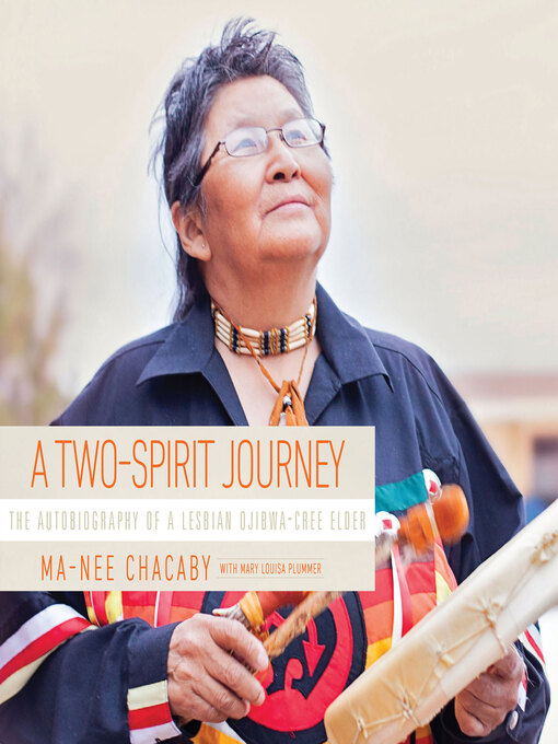 Title details for A Two-Spirit Journey by Ma-Nee Chacaby - Available